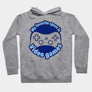 My Favorite Sport Is Video Games Hoodie